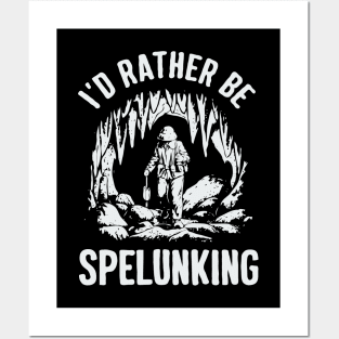 I'd Rather Be Spelunking, Caving Posters and Art